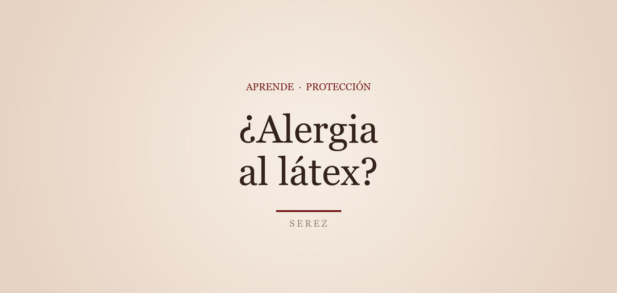 Alergia al látex: señales y alternativas seguras — SEREZ Aprende