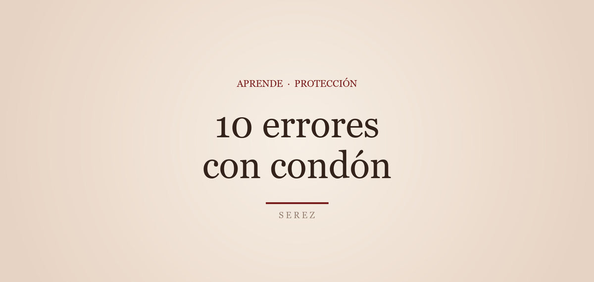 errores comunes al usar condon — SEREZ Aprende
