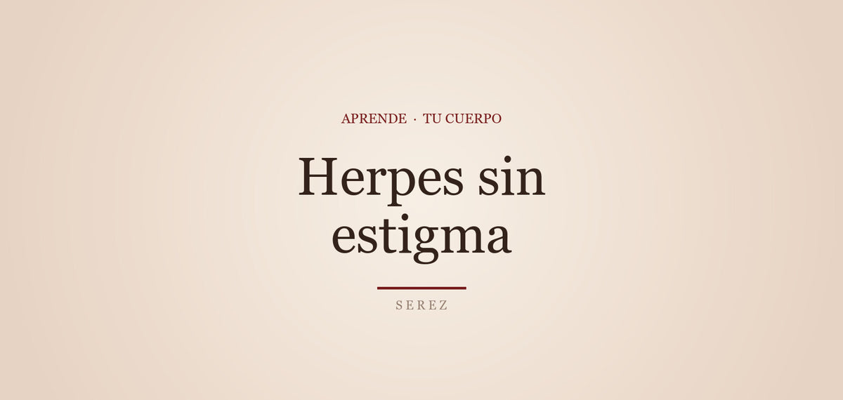 Herpes genital: hablemos claro y sin estigma — SEREZ Aprende