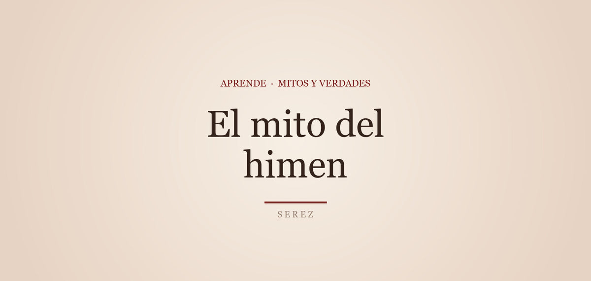 himen y virginidad mitos — SEREZ Aprende
