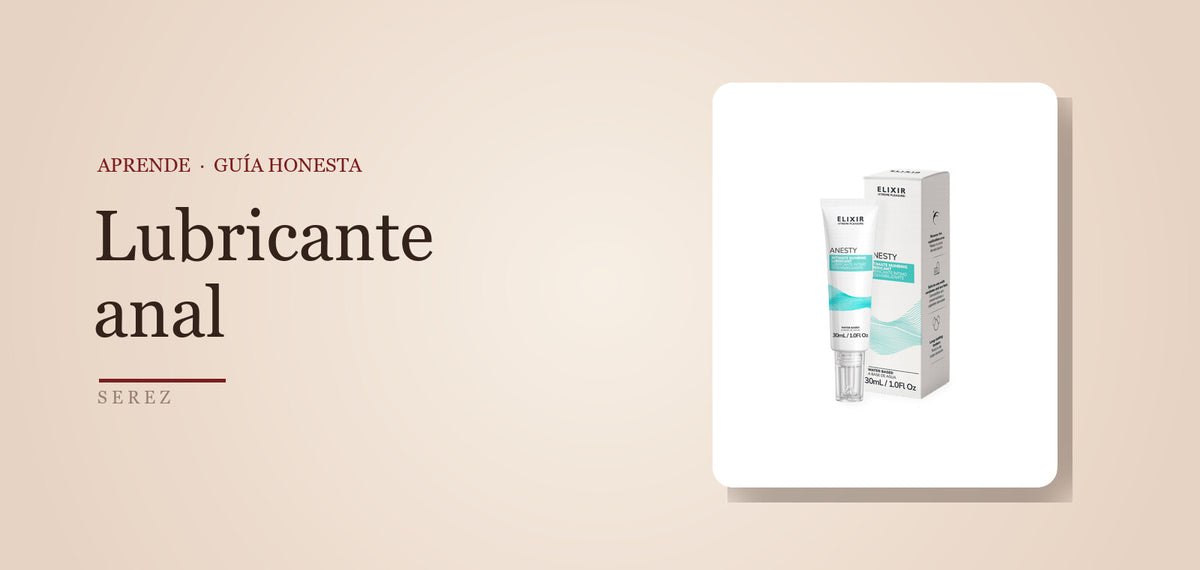 Lubricante anal: cómo elegirlo y usarlo bien — SEREZ Aprende