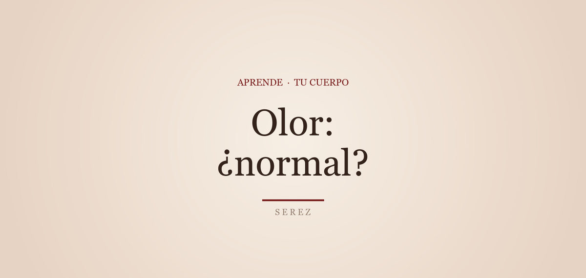 Olor vaginal: cuándo es normal y cuándo consultar — SEREZ Aprende