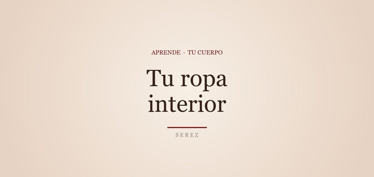 Ropa interior y salud íntima: tela, ajuste y noche — SEREZ Aprende