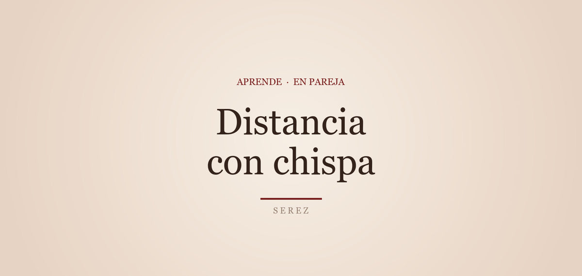 Amor a distancia: intimidad que sí se puede — SEREZ Aprende